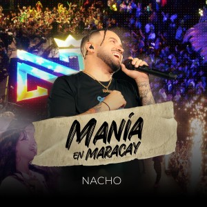 Album Manía en Maracay (En Vivo) from Nacho