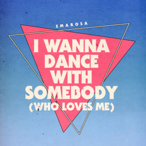 I Wanna Dance with Somebody (Who Loves Me) dari Emarosa