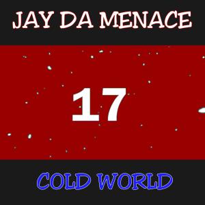 ดาวน์โหลดและฟังเพลง COLD WORLD (Explicit) พร้อมเนื้อเพลงจาก Jay da Menace