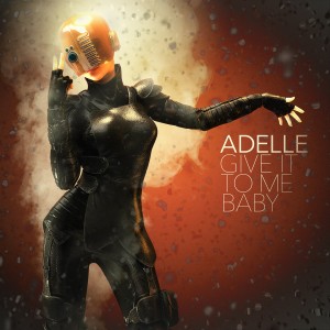 收聽Adelle的Give It to Me Baby歌詞歌曲