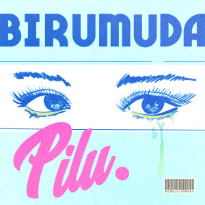 ดาวน์โหลดและฟังเพลง Pilu (T'lah Berlalu) พร้อมเนื้อเพลงจาก BiruMuda