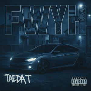 Taeda T的專輯FWYH (feat. Dj Rell) [Explicit]