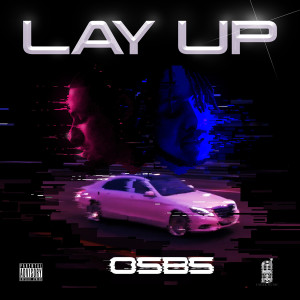 收聽OSBS的Lay Up (Explicit)歌詞歌曲