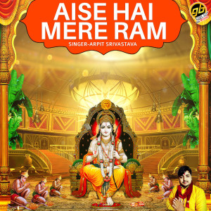 Listen to Aise Hai Mere Ram song with lyrics from Arpit Srivastava