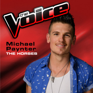 ดาวน์โหลดและฟังเพลง The Horses (The Voice 2013 Performance) พร้อมเนื้อเพลงจาก Michael Paynter