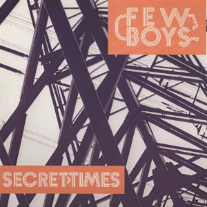 ดาวน์โหลดและฟังเพลง Secret Times พร้อมเนื้อเพลงจาก Few Boys