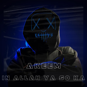 Listen to In Allah Ya so ka (Explicit) song with lyrics from Akeem