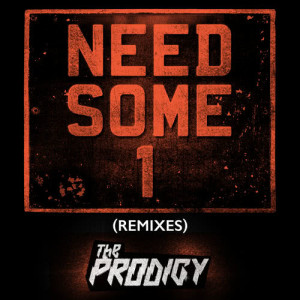 The Prodigy的專輯Need Some1 (Remixes)