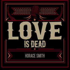 ดาวน์โหลดและฟังเพลง Love Is Dead พร้อมเนื้อเพลงจาก Horace Smith
