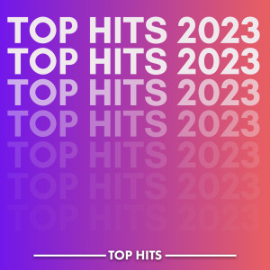 Various的專輯Top Hits 2023 (Explicit)