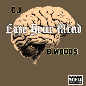 Cjarrell的專輯Ease Your Mind (feat. B.Woods) (Explicit)