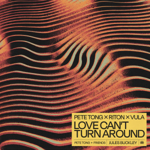 อัลบัม Love Can't Turn Around (feat. The Heritage Orchestra & Jules Buckley) ศิลปิน pete tong