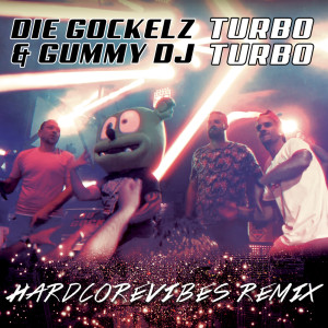 Die Gockelz的專輯Turbo Turbo (Hardcorevibes Remix)
