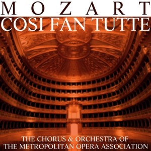 อัลบัม Cosi Fan Tutte ศิลปิน Chorus Of The Metropolitan Opera Association
