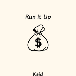 Album Run It Up (Explicit) from KAID