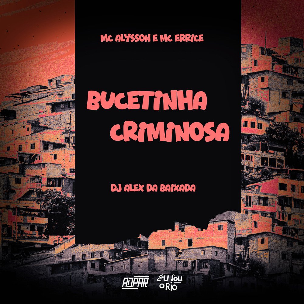MC ALYSSON E MC ERRICE - BUCETINHA CRIMINOSA (( DJ ALEX DA BAIXADA )) (Explicit)