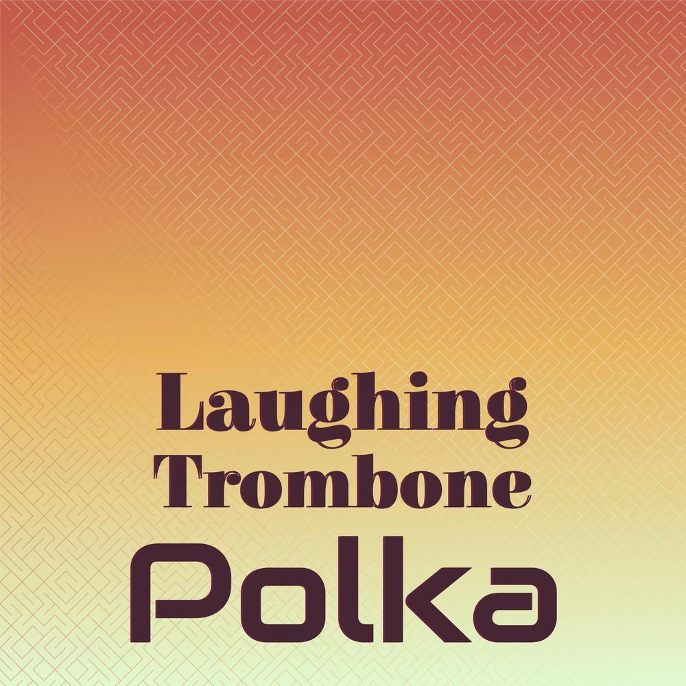 Laughing Trombone Polka
