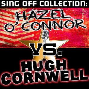 Hazel O' Connor的專輯Sing Off Collection: Hazel O' Connor vs. Hugh Cornwell