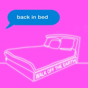 收聽Walk Off The Earth的Back in Bed歌詞歌曲