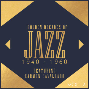 Album Golden Decades Of Jazz: 1940-1960 - Featuring Carmen Cavallaro from Various