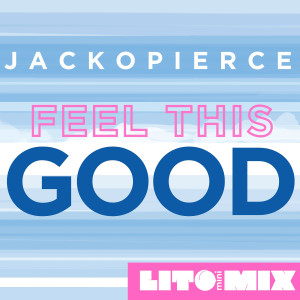 Listen to Feel This Good (Lito miniMix) song with lyrics from Jackopierce