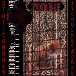 收聽ITCOULDBEWORSE的zombie (feat. StaticGraves) (Explicit)歌詞歌曲