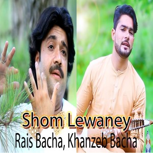 Listen to Shom Lewaney song with lyrics from Rais Bacha