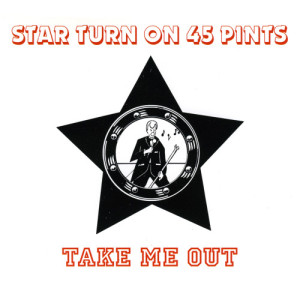 อัลบัม Take Me Out  ศิลปิน Star Turn On 45 Pints