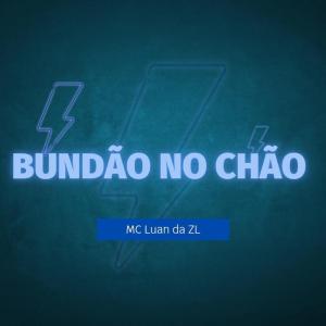 Listen to Bundão no Chão (Explicit) song with lyrics from MC Luan da ZL
