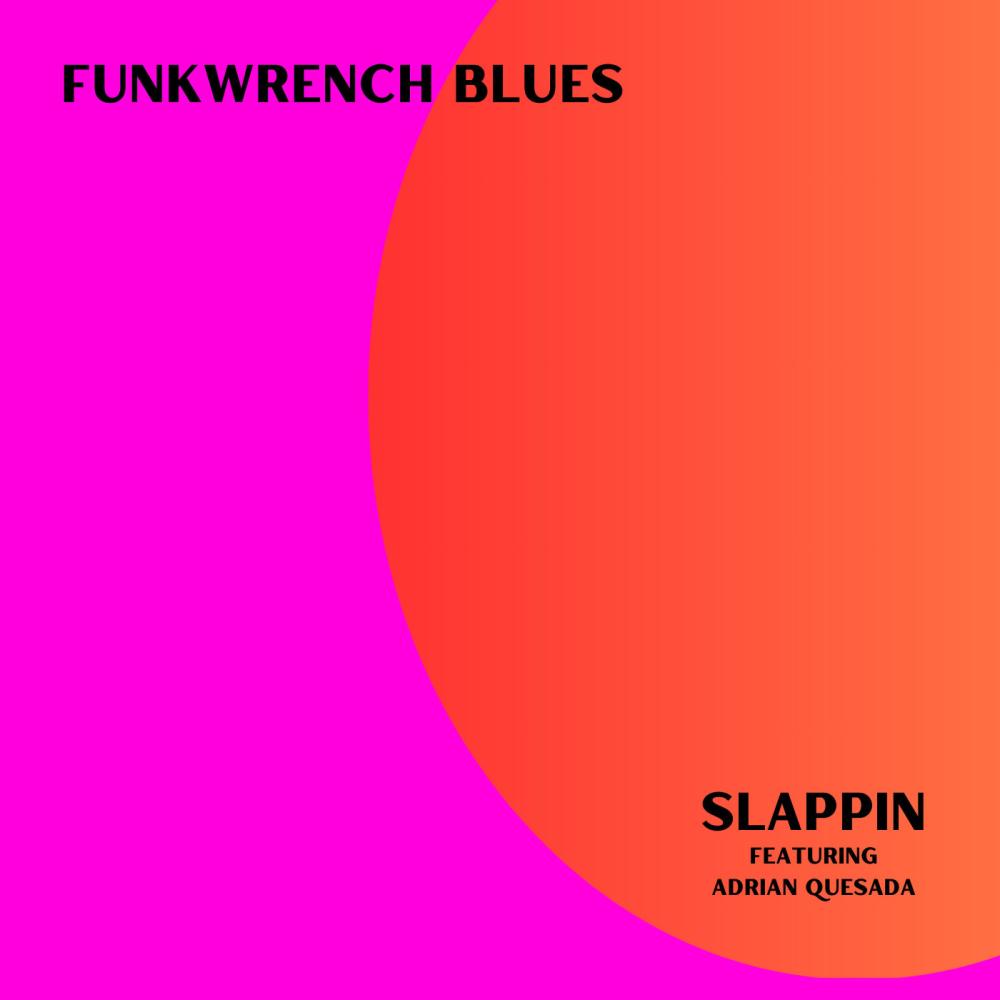 Slappin (feat. Adrian Quesada)