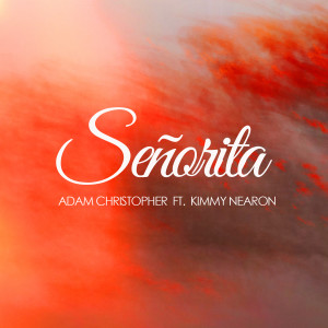ดาวน์โหลดและฟังเพลง Senorita (Acoustic) พร้อมเนื้อเพลงจาก Adam Christopher