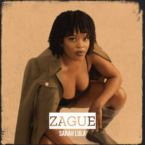 Listen to Zague song with lyrics from Sarah Lula