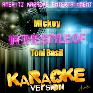 ดาวน์โหลดและฟังเพลง Mickey (In the Style of Toni Basil) (Karaoke Version) พร้อมเนื้อเพลงจาก Ameritz Karaoke Entertainment