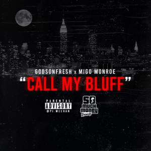 收聽Godsonfresh的Call My Bluff (feat. Migo Monroe) (Explicit)歌詞歌曲