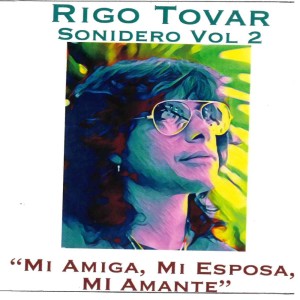 Rigo Tovar的專輯Mi Amiga Mi Esposa Mi Amante Sonidero , Vol. 2
