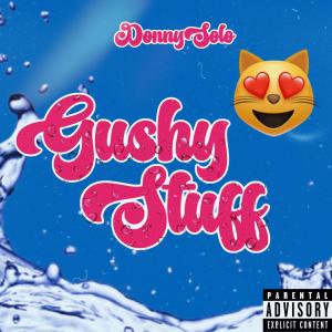 DonnySolo的專輯GUSHY STUFF (Explicit)
