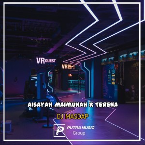 收听DJ MASDAP的Aisayah Maimunah X Terena (Remix)歌词歌曲
