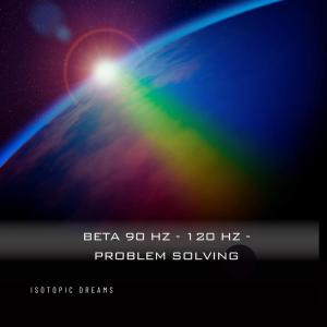 Dengarkan Beta 90 Hz - 120 Hz - Problem Solving lagu dari Isotopic Dreams dengan lirik
