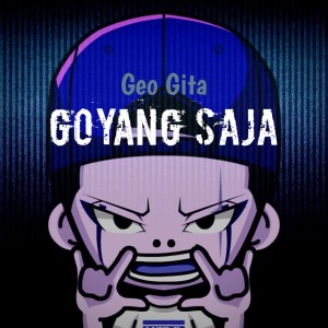 Listen to Goyang Saja song with lyrics from Geo gita