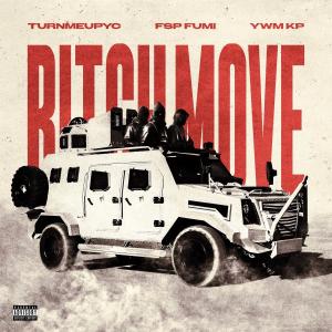 FSP Fumi的專輯Bitch Move (feat. Fsp Fumi & Ywm Kp) [Explicit]