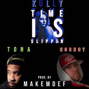 Listen to Time Is Slippin (Explicit) song with lyrics from Rob Roy