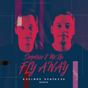Listen to Fly away (Karimov Brothers Remix) song with lyrics from Deeperise