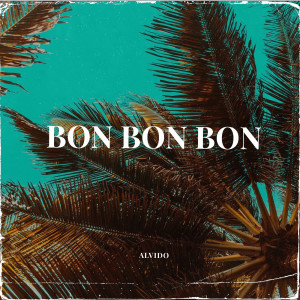 Listen to Bon Bon Bon song with lyrics from ALVIDO