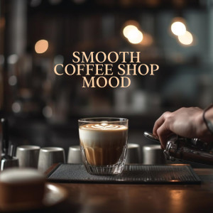 Smooth Coffee Shop Mood (Best Instrumental Ballad Jazz)