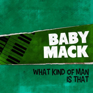 ดาวน์โหลดและฟังเพลง What Kind of Man Is That พร้อมเนื้อเพลงจาก Baby Mack