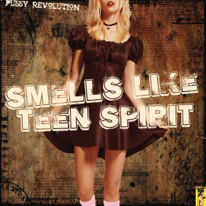 Listen to Smells Like Teen Spirit song with lyrics from Pussy Revolution