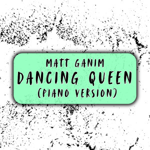 Matt Ganim的专辑Dancing Queen (Piano Version)
