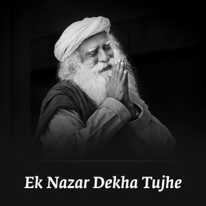Listen to Ek Nazar Dekha Tujhe(feat. Aishwarya Nigam) song with lyrics from Sounds of Isha
