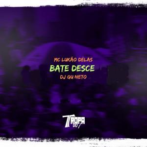 ดาวน์โหลดและฟังเพลง Bate desce (Explicit) พร้อมเนื้อเพลงจาก MC LUKÃO DÉLAS