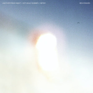 收聽Ben Howard的Another Friday Night歌詞歌曲